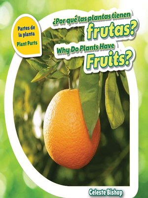cover image of ¿Por qué las plantas tienen frutas? / Why Do Plants Have Fruits?
